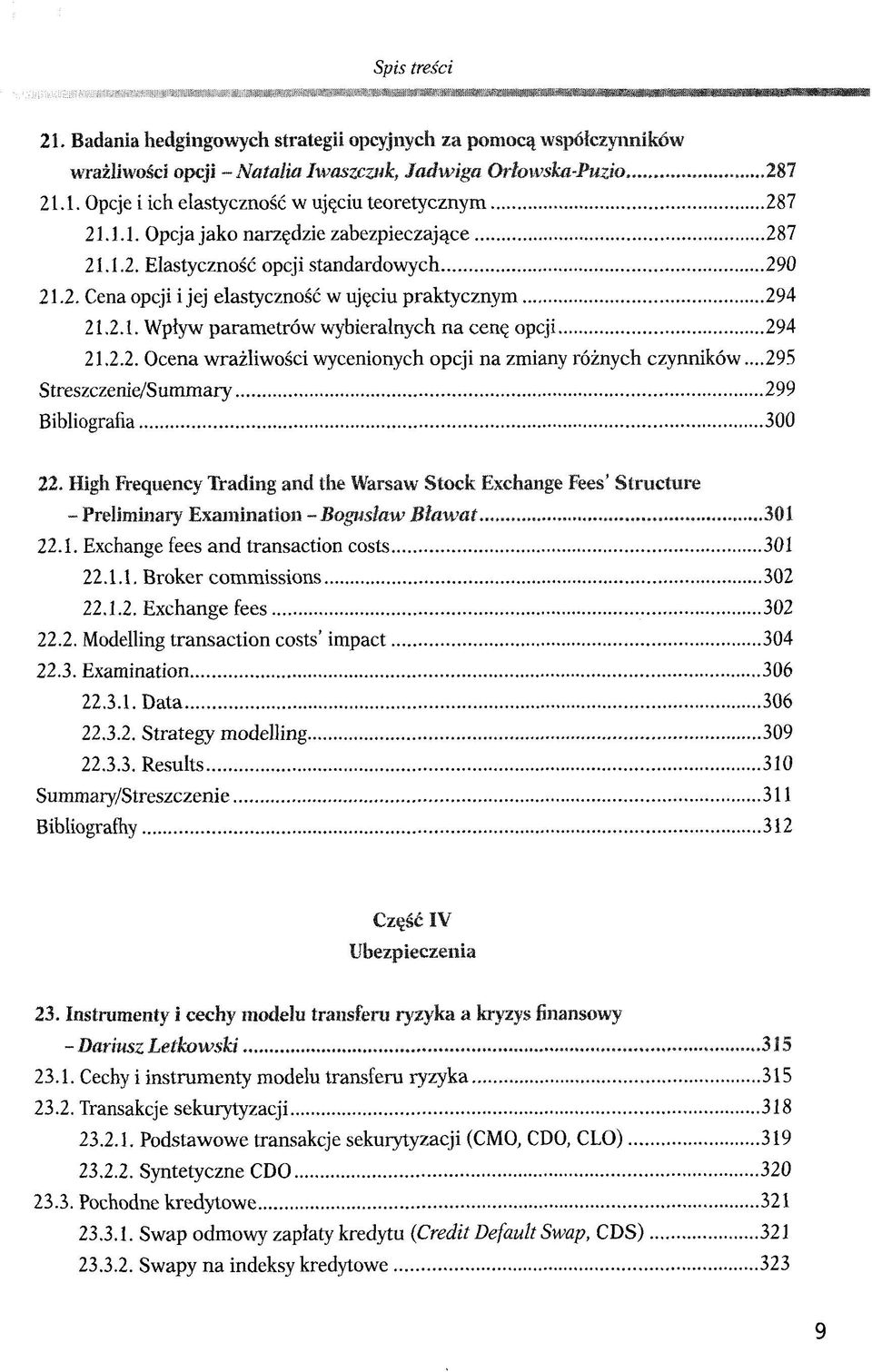 ..295 Streszczenie/Summary 299 Bibliografia 300 22. High Requency Tading and the Warsaw Stock Exchange Pees' Structure - Preliminary Examina tion - Bqgw&kw 301 