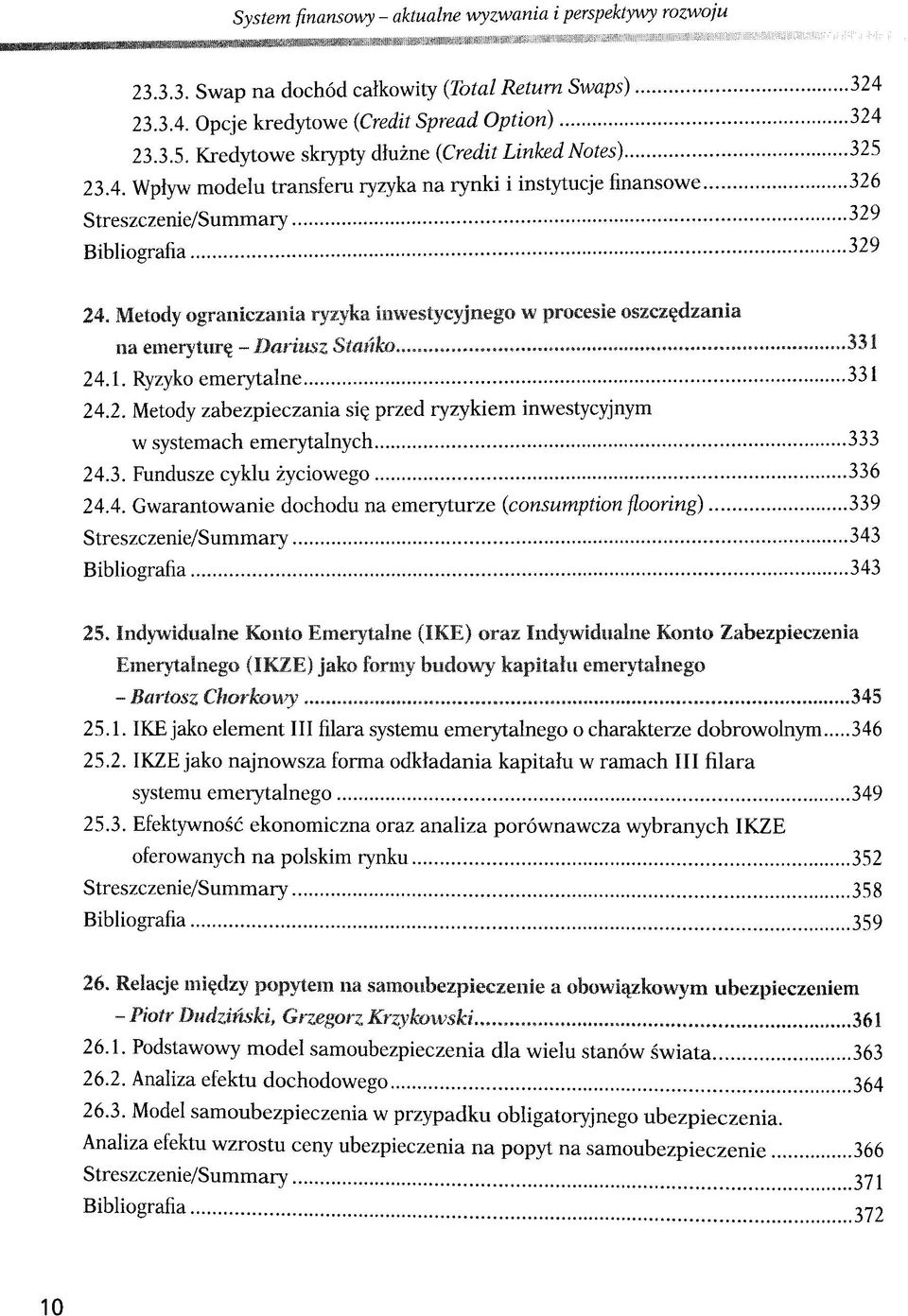 Metody ograniczania ryzyka Inwestycyjnego w procesie oszczgdzanla na emeryturg - Dorwsz Sfowto 331 24.1. Ryzyko emerytalne 331 24.2. Metody zabezpieczania siq przed ryzykiem inwestycyjnym w systemach emerytalnych 333 24.