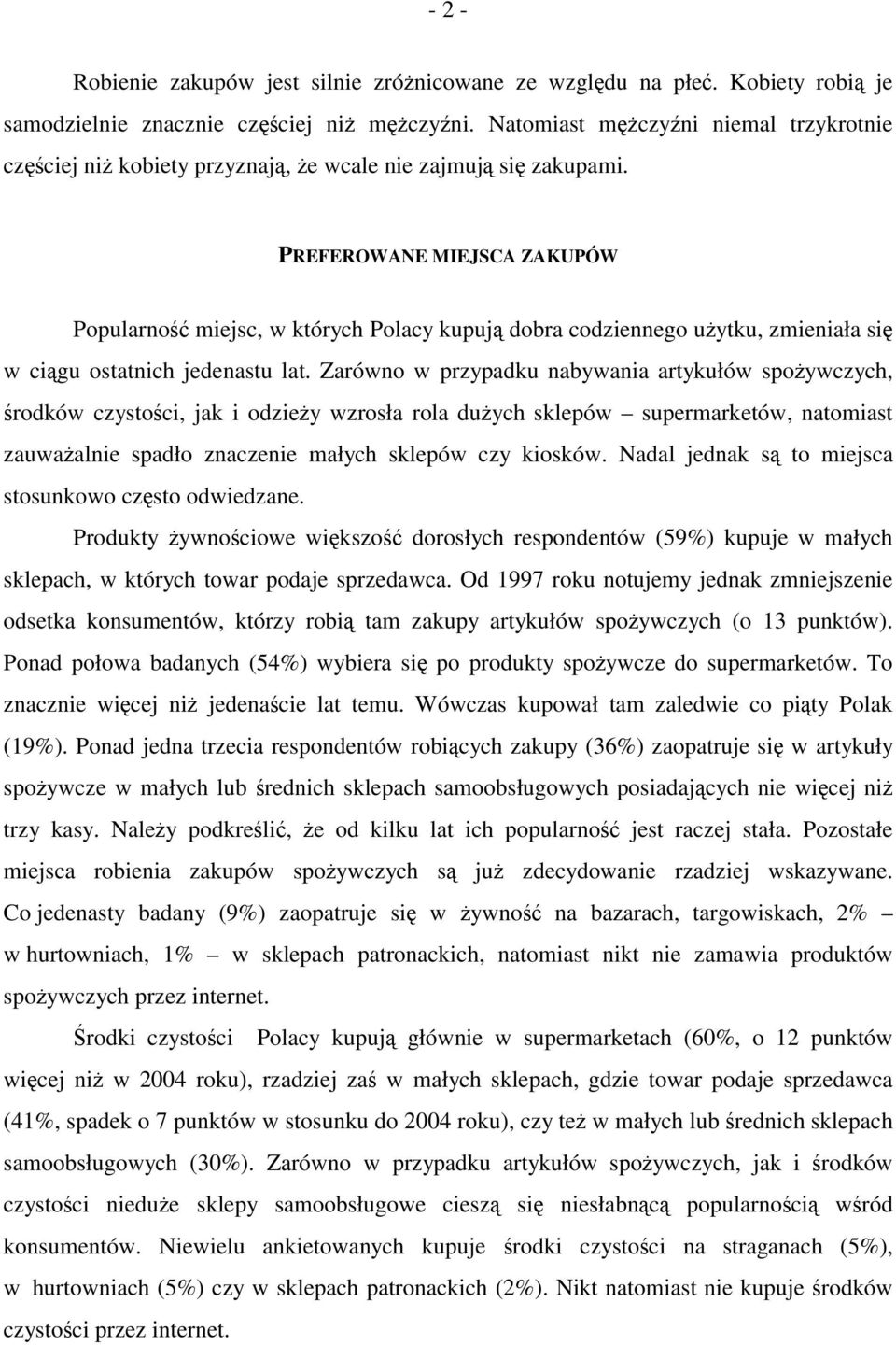 PREFEROWANE MIEJSCA ZAKUPÓW Popularność miejsc, w których Polacy kupują dobra codziennego użytku, zmieniała się w ciągu ostatnich jedenastu lat.