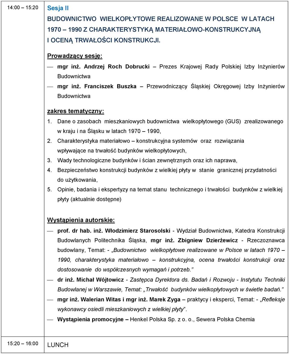 Dane o zasobach mieszkaniowych budownictwa wielkopłytowego (GUS) zrealizowanego w kraju i na Śląsku w latach 1970 1990, 2.