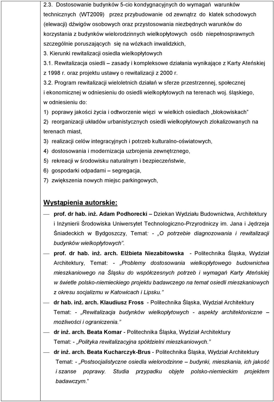 Kierunki rewitalizacji osiedla wielkopłytowych 3.1. Rewitalizacja osiedli zasady i kompleksowe działania wynikające z Karty Ateńskiej z 1998 r. oraz projektu ustawy o rewitalizacji z 20