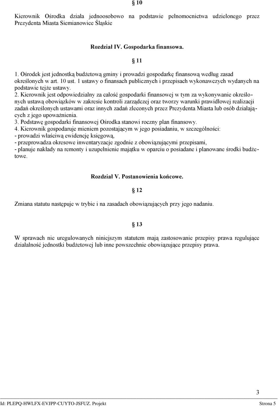 1 ustawy o finansach publicznych i przepisach wykonawczych wydanych na podstawie tejże ustawy. 2.