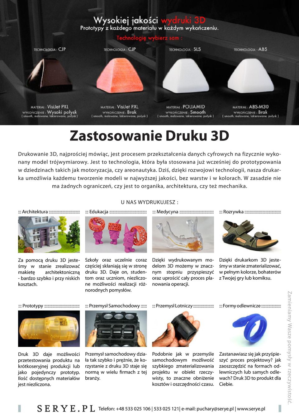 Dziś, dzięki rozwojowi technologii, nasza drukarka umożliwia każdemu tworzenie modeli w najwyższej jakości, bez warstw i w kolorach.