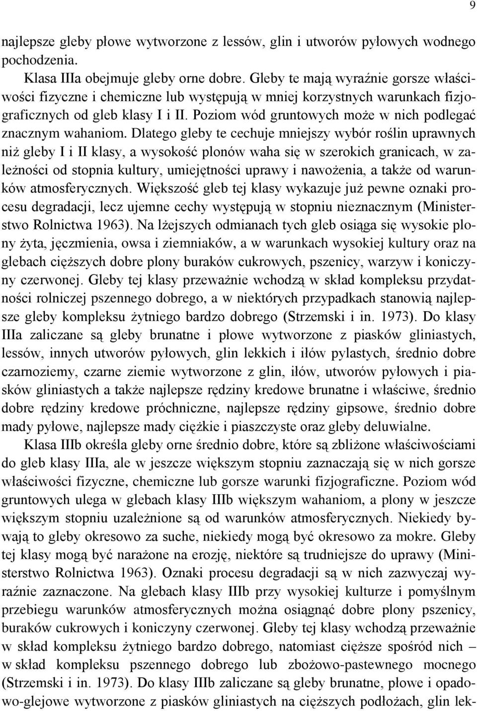 Poziom wód gruntowych może w nich podlegać znacznym wahaniom.