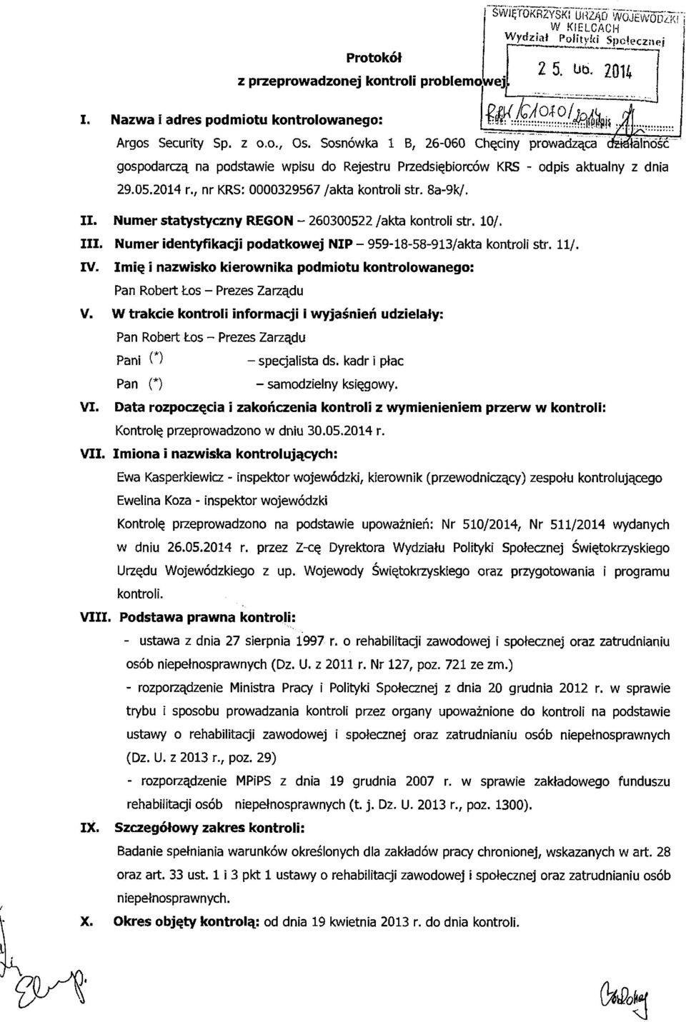 8a-9k/. II. Numer statystyczny REGON - 260300522 /akta kontroli str. 10/. III. Numer identyfikacji podatkowej NIP - 959-18-58-913/akta kontroli str. 11/. IV.