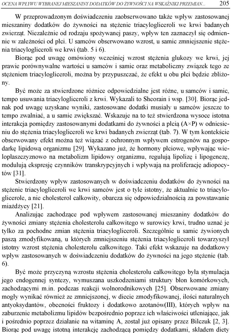 U samców obserwowano wzrost, u samic zmniejszenie stężenia triacylogliceroli we krwi (tab. 5 i 6).