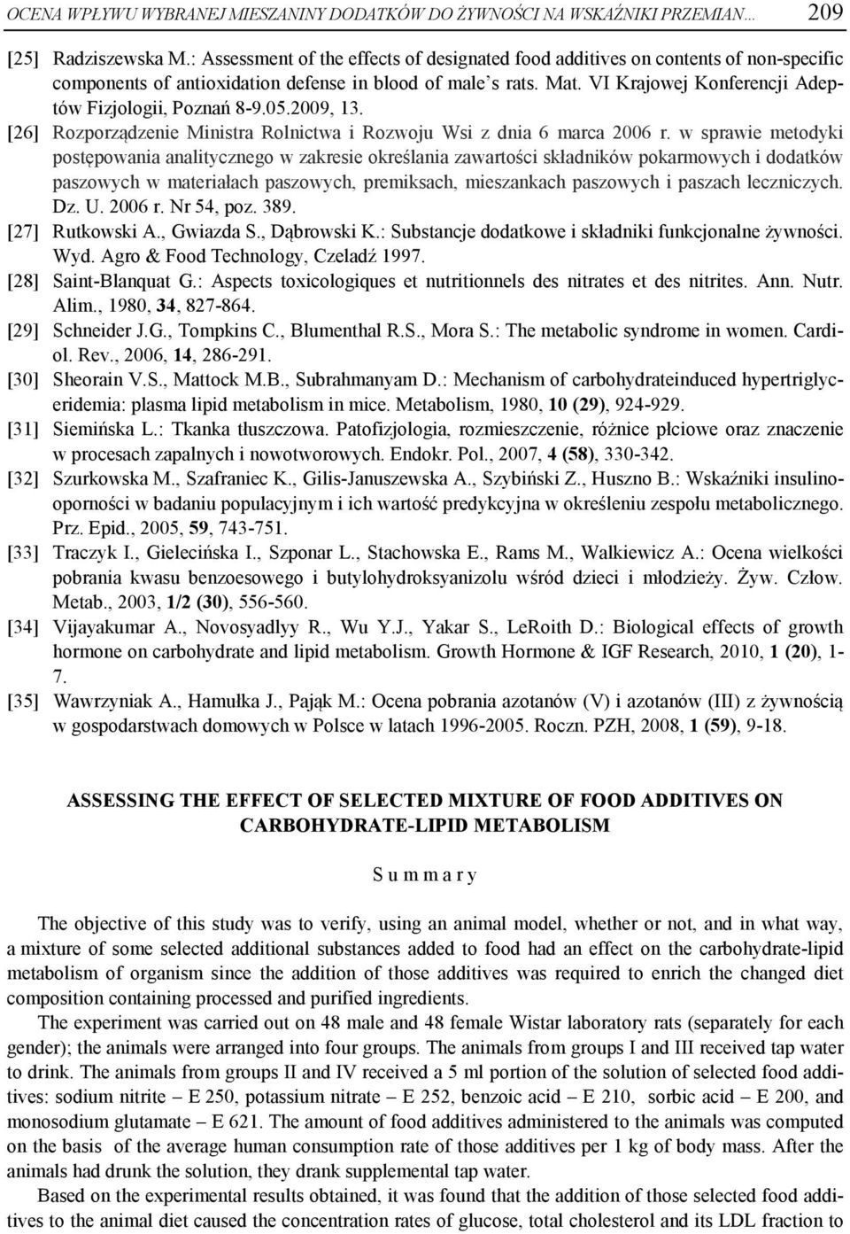 VI Krajowej Konferencji Adeptów Fizjologii, Poznań 8-9.05.2009, 13. [26] Rozporządzenie Ministra Rolnictwa i Rozwoju Wsi z dnia 6 marca 2006 r.