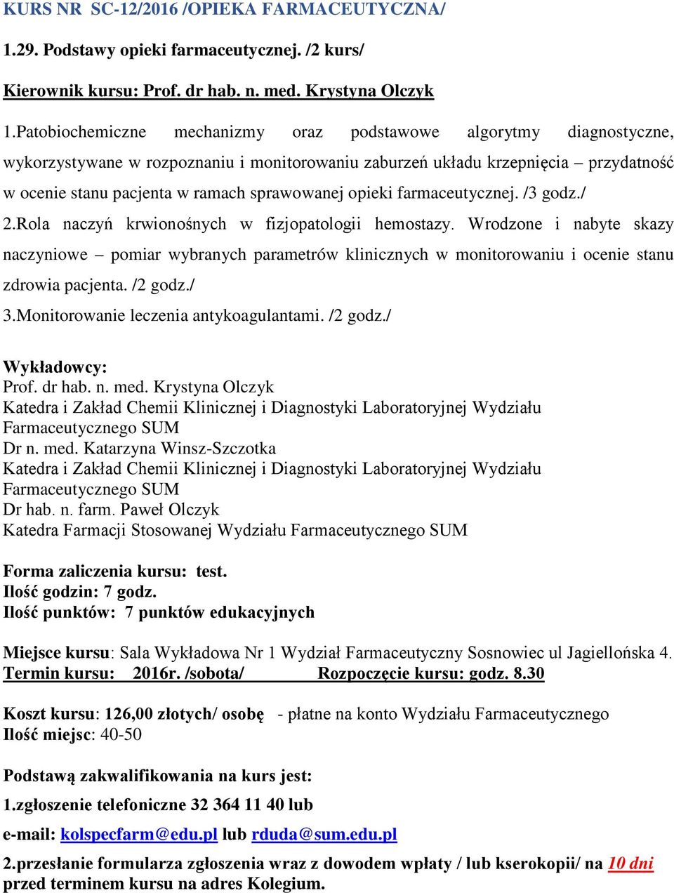 opieki farmaceutycznej. /3 godz./ 2.Rola naczyń krwionośnych w fizjopatologii hemostazy.
