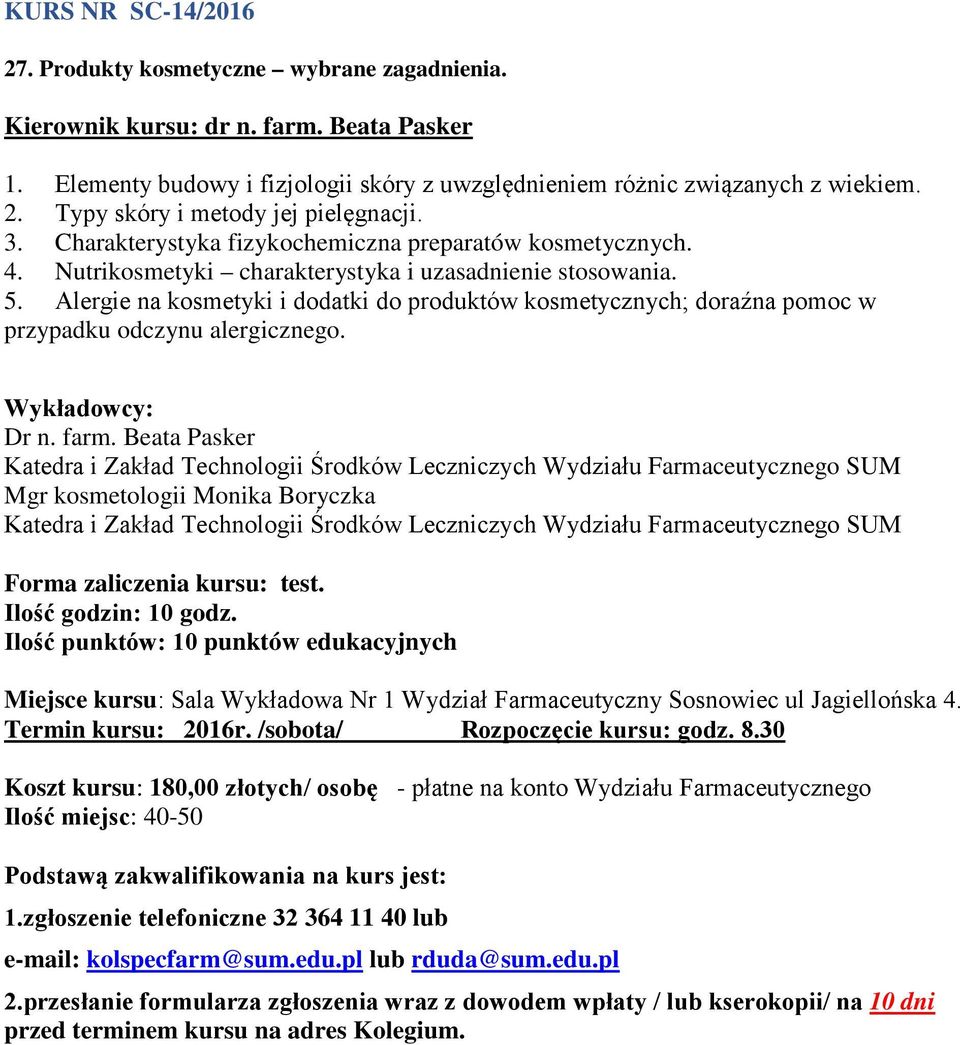 Alergie na kosmetyki i dodatki do produktów kosmetycznych; doraźna pomoc w przypadku odczynu alergicznego. Dr n. farm.