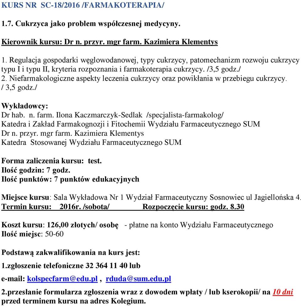 Niefarmakologiczne aspekty leczenia cukrzycy oraz powikłania w przebiegu cukrzycy. / 3,5 godz./ Dr hab. n. farm.