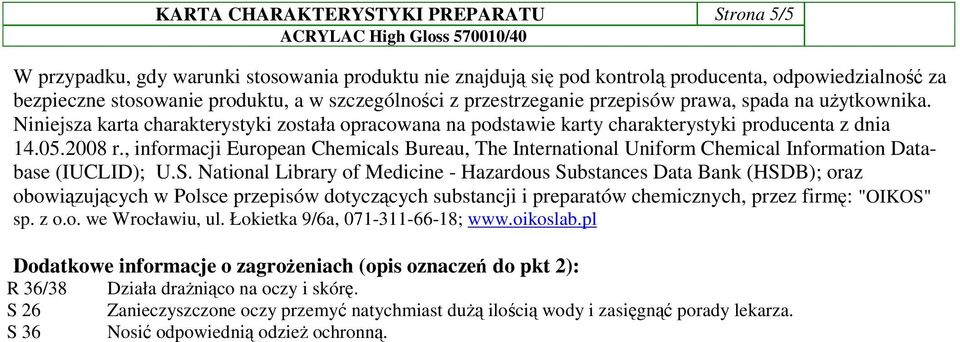 , informacji European Chemicals Bureau, The International Uniform Chemical Information Database (IUCLID); U.S.