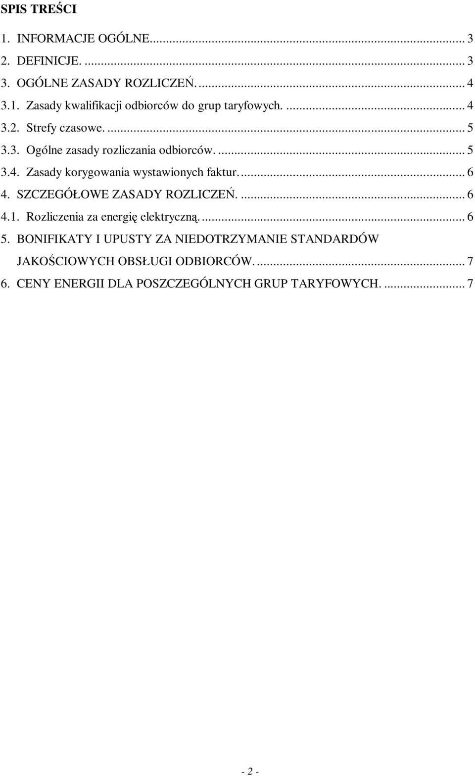 .. 6 4. SZCZEGÓŁOWE ZASADY ROZLICZEŃ.... 6 4.1. Rozliczenia za energię elektryczną... 6 5.