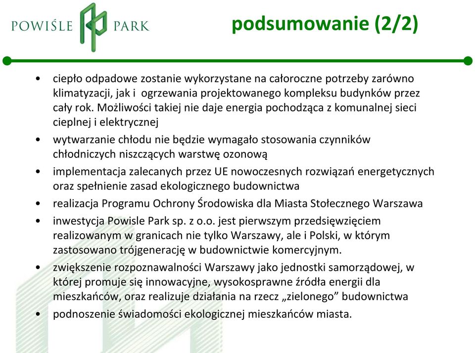 implementacja zalecanych przez UE nowoczesnych rozwiązań energetycznych oraz spełnienie zasad ekologicznego budownictwa realizacja Programu Ochrony Środowiska dla Miasta Stołecznego Warszawa