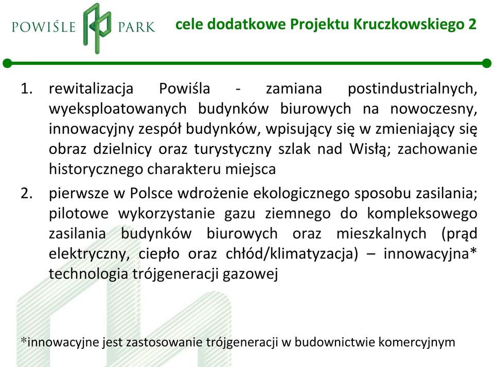 zmieniający się obraz dzielnicy oraz turystyczny szlak nad Wisłą; zachowanie historycznego charakteru miejsca 2.