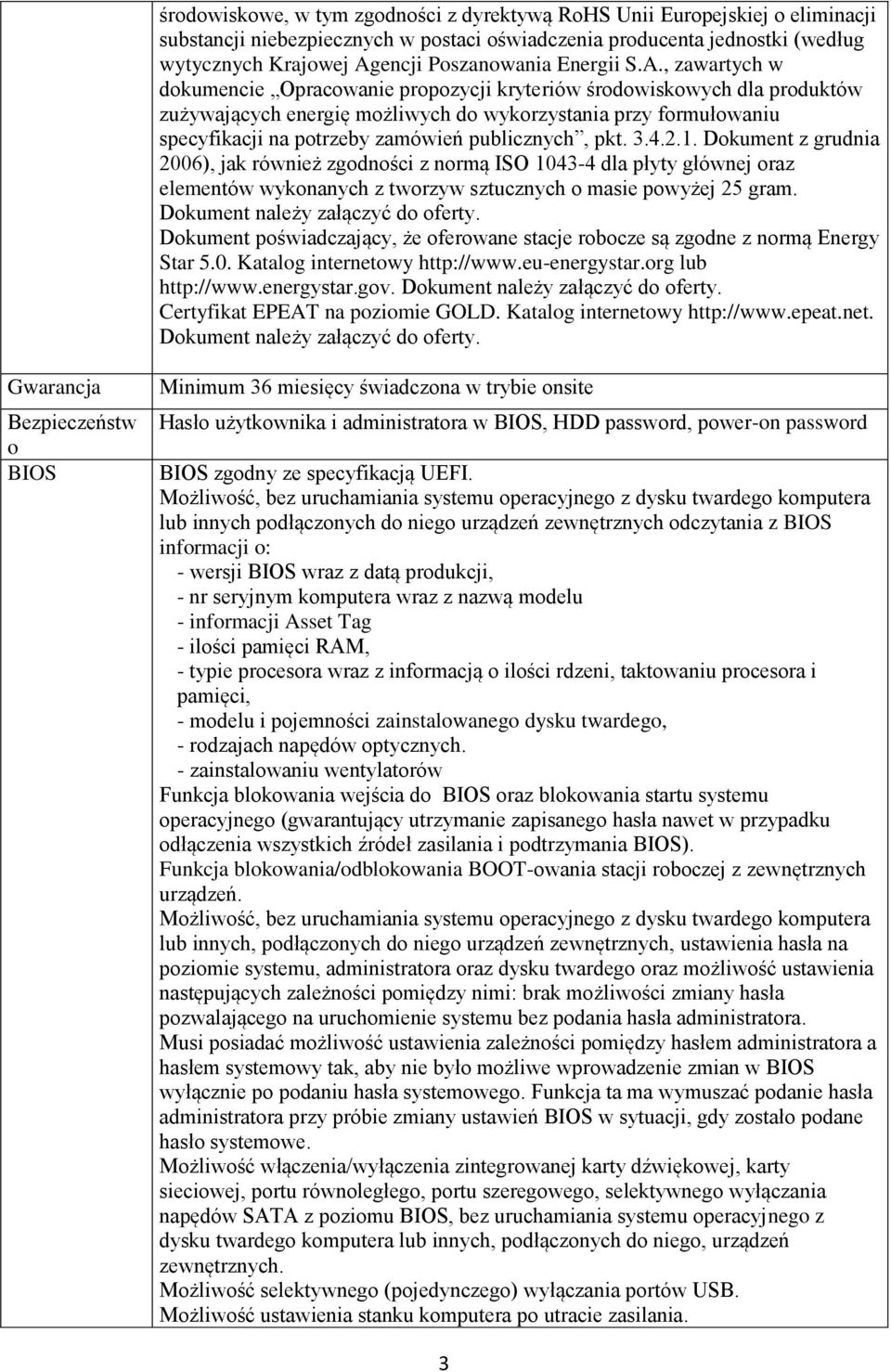 , zawartych w dokumencie Opracowanie propozycji kryteriów środowiskowych dla produktów zużywających energię możliwych do wykorzystania przy formułowaniu specyfikacji na potrzeby zamówień publicznych,