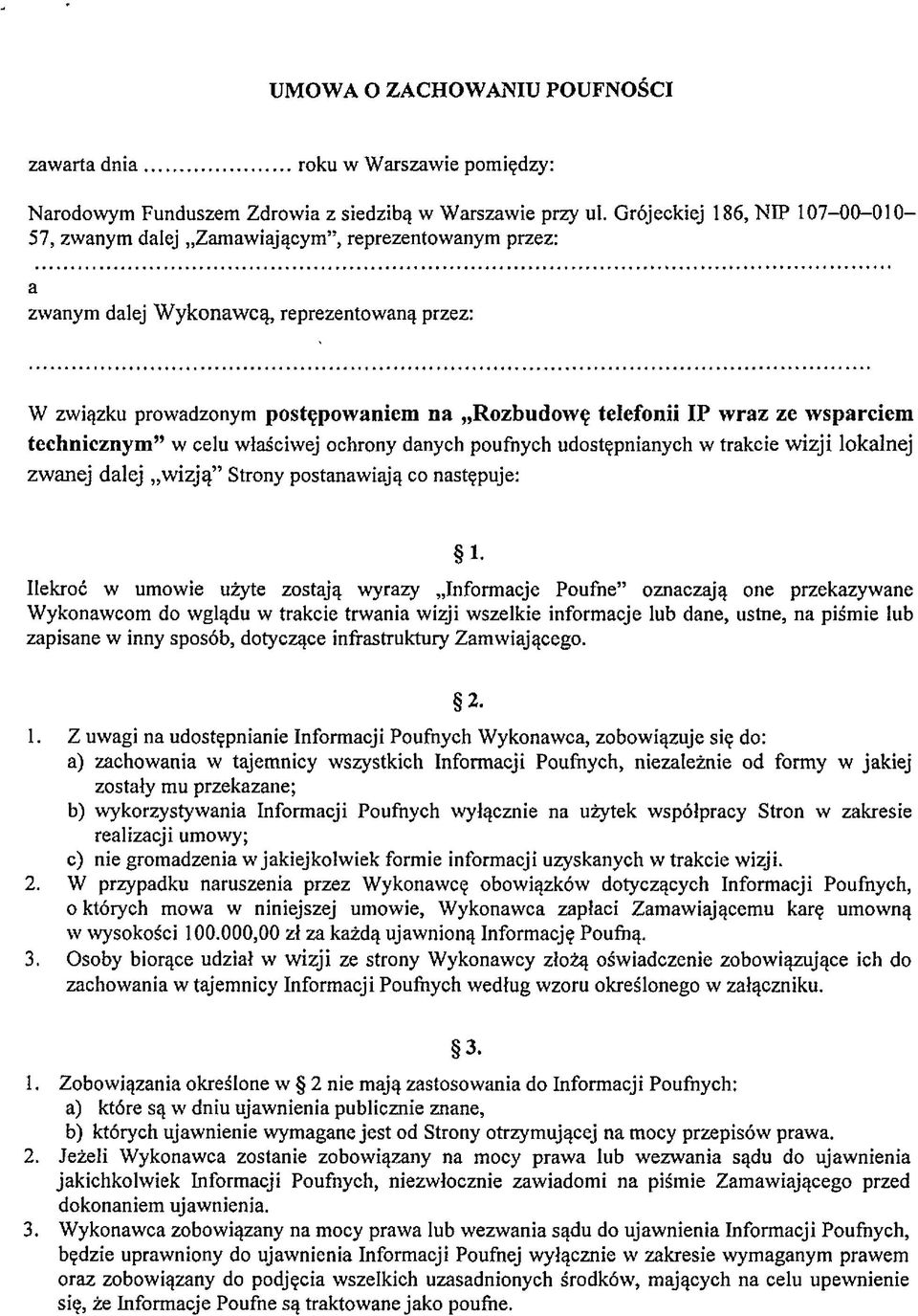 raz ze wsparciem technicznym w celu właściwej ochrony danych poufnych udostępnianych w trakcie wizji lokalnej zwanej dalej wizją Strony postanawiają co następuje: 1.