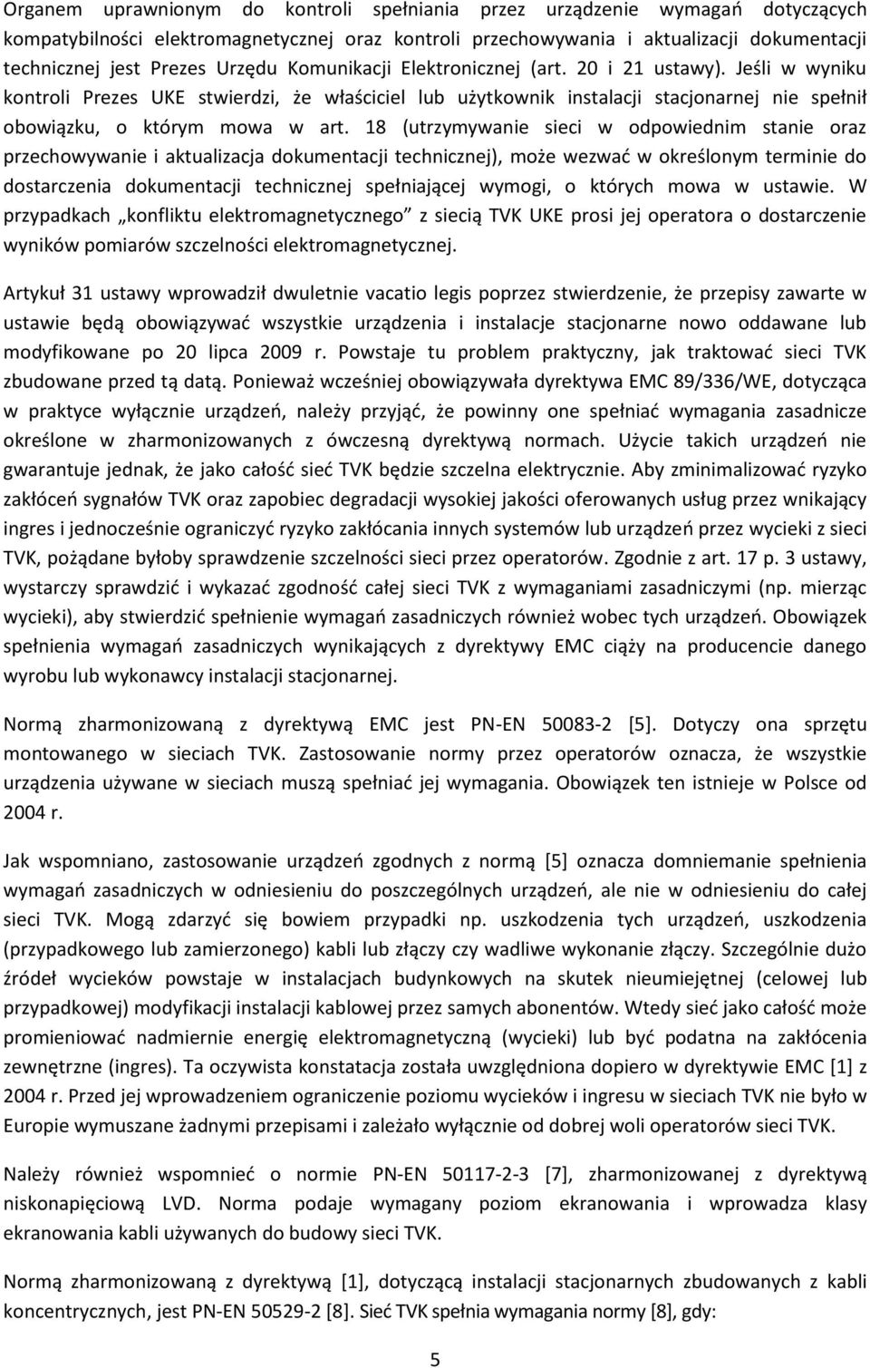 18 (utrzymywanie sieci w odpowiednim stanie oraz przechowywanie i aktualizacja dokumentacji technicznej), może wezwać w określonym terminie do dostarczenia dokumentacji technicznej spełniającej