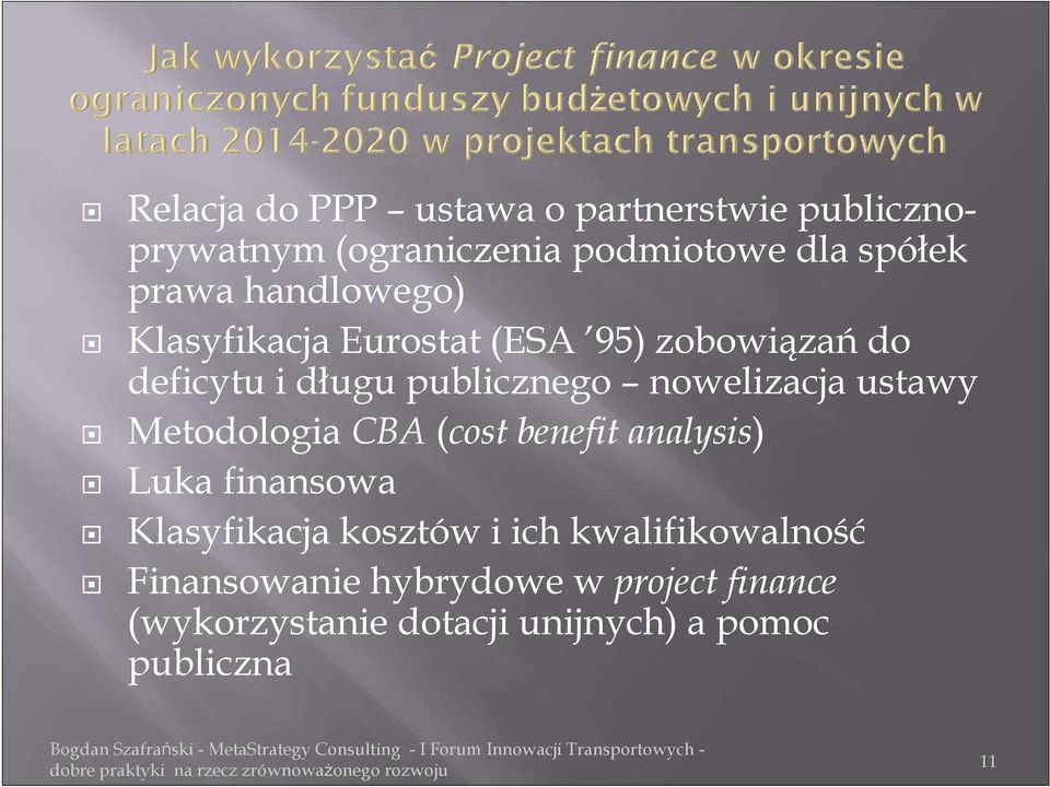 ustawy Metodologia CBA (cost benefit analysis) Luka finansowa Klasyfikacja kosztów i ich