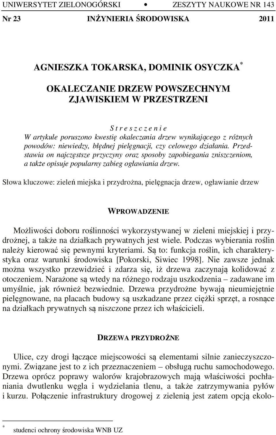 Przedstawia on najczęstsze przyczyny oraz sposoby zapobiegania zniszczeniom, a także opisuje popularny zabieg ogławiania drzew.