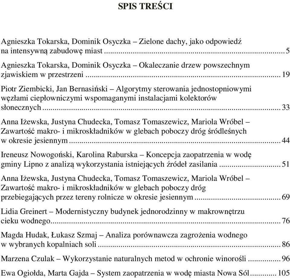 .. 19 Piotr Ziembicki, Jan Bernasiński Algorytmy sterowania jednostopniowymi węzłami ciepłowniczymi wspomaganymi instalacjami kolektorów słonecznych.