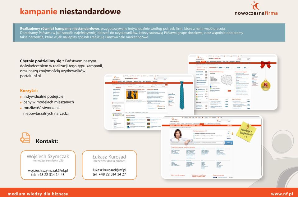 Państwa cele marketingowe. Chętnie podzielimy się z Państwem naszym doświadczeniem w realizacji tego typu kampanii, oraz naszą znajomością użytkowników portalu nf.