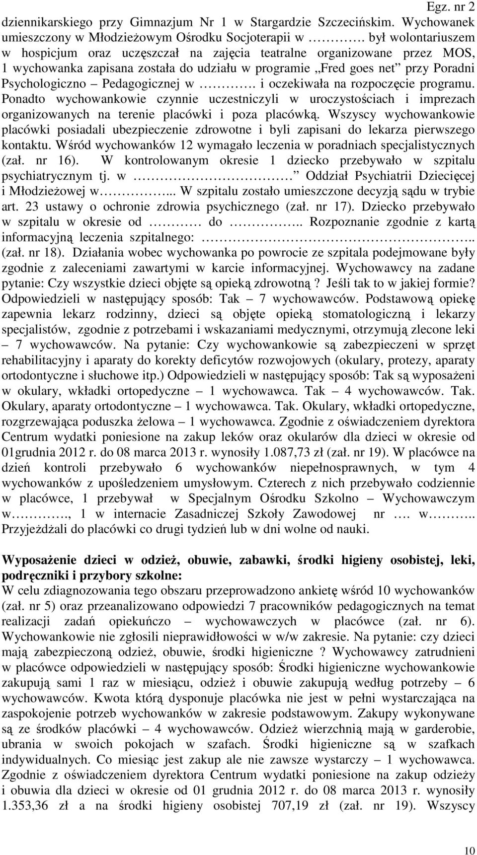 Pedagogicznej w. i oczekiwała na rozpoczęcie programu. Ponadto wychowankowie czynnie uczestniczyli w uroczystościach i imprezach organizowanych na terenie placówki i poza placówką.
