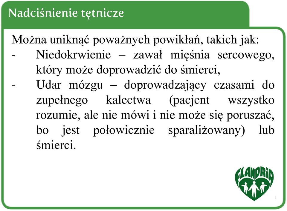 doprowadzający czasami do zupełnego kalectwa (pacjent wszystko rozumie,