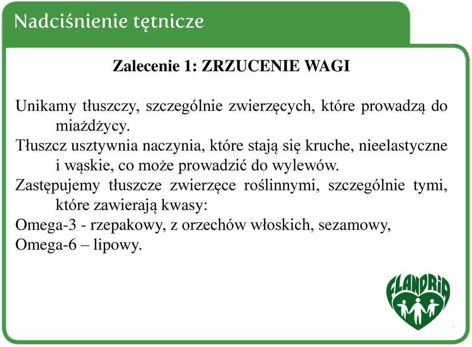 Tłuszcz usztywnia naczynia, które stają się kruche, nieelastyczne i wąskie, co może