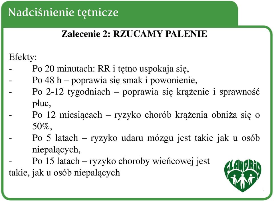 Po 12 miesiącach ryzyko chorób krążenia obniża się o 50%, - Po 5 latach ryzyko udaru mózgu jest