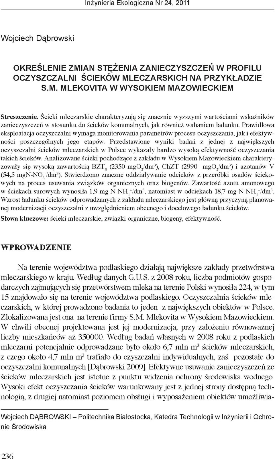 Prawidłowa eksploatacja oczyszczalni wymaga monitorowania parametrów procesu oczyszczania, jak i efektywności poszczególnych jego etapów.