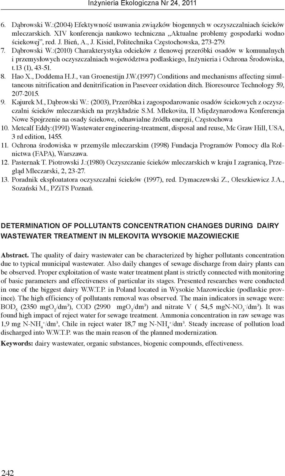 :(2010) Charakterystyka odcieków z tlenowej przeróbki osadów w komunalnych i przemysłowych oczyszczalniach województwa podlaskiego, Inżynieria i Ochrona Środowiska, t.13 (1), 43-51. 8. Hao X.