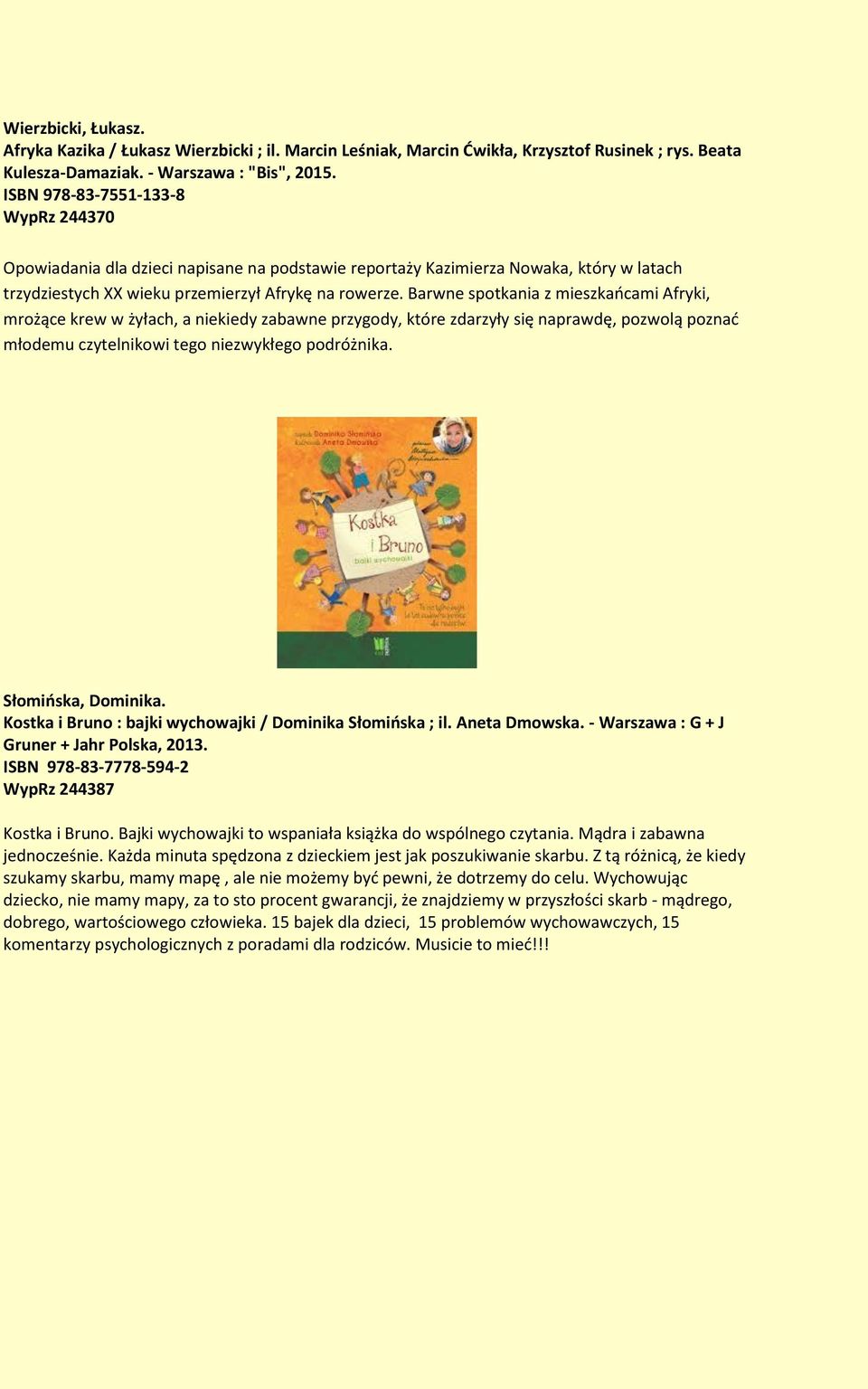 Barwne spotkania z mieszkańcami Afryki, mrożące krew w żyłach, a niekiedy zabawne przygody, które zdarzyły się naprawdę, pozwolą poznać młodemu czytelnikowi tego niezwykłego podróżnika.