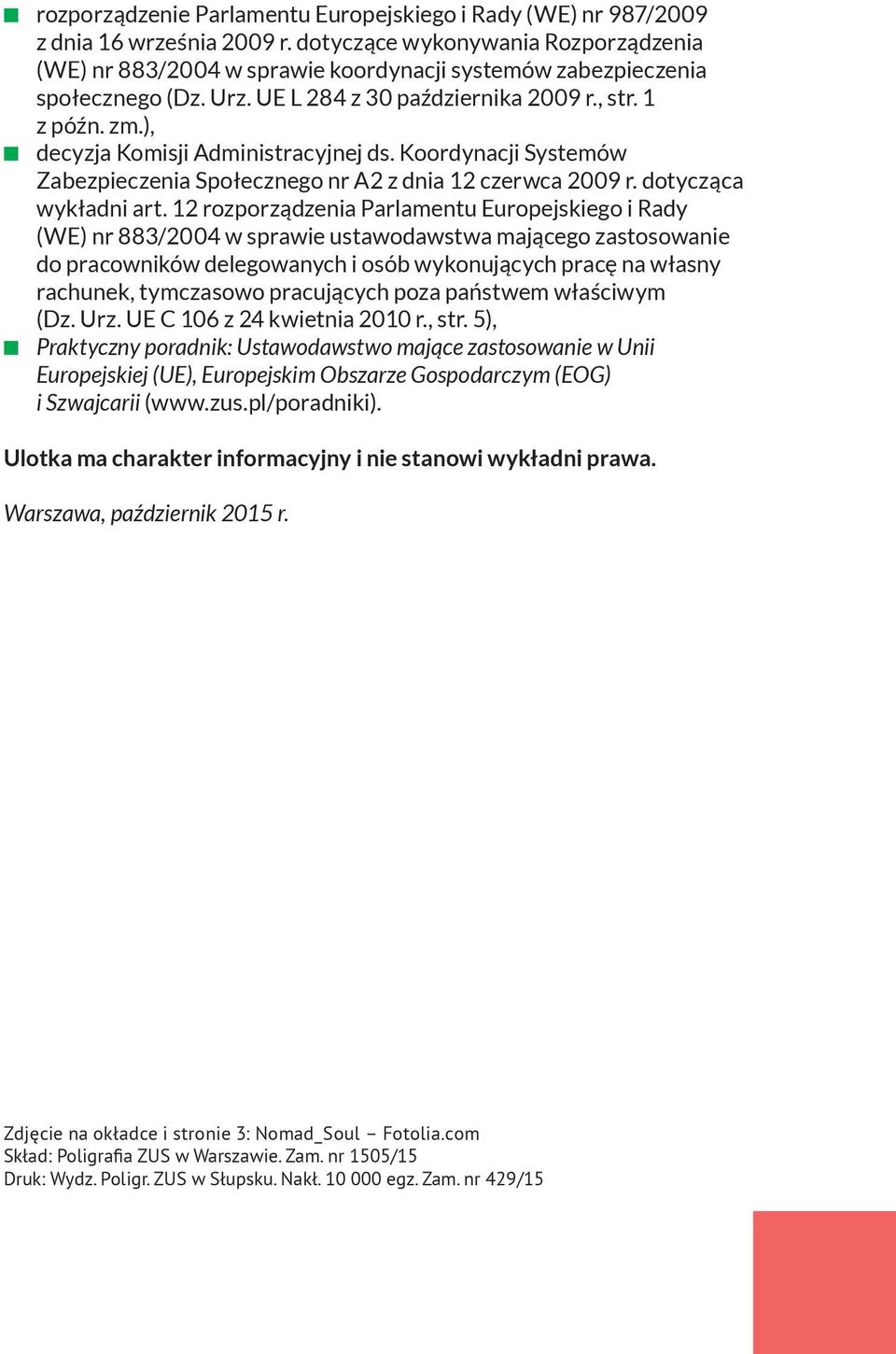 ), t decyzja Komisji Administracyjnej ds. Koordynacji Systemów Zabezpieczenia Społecznego nr A2 z dnia 12 czerwca 2009 r. dotycząca wykładni art.