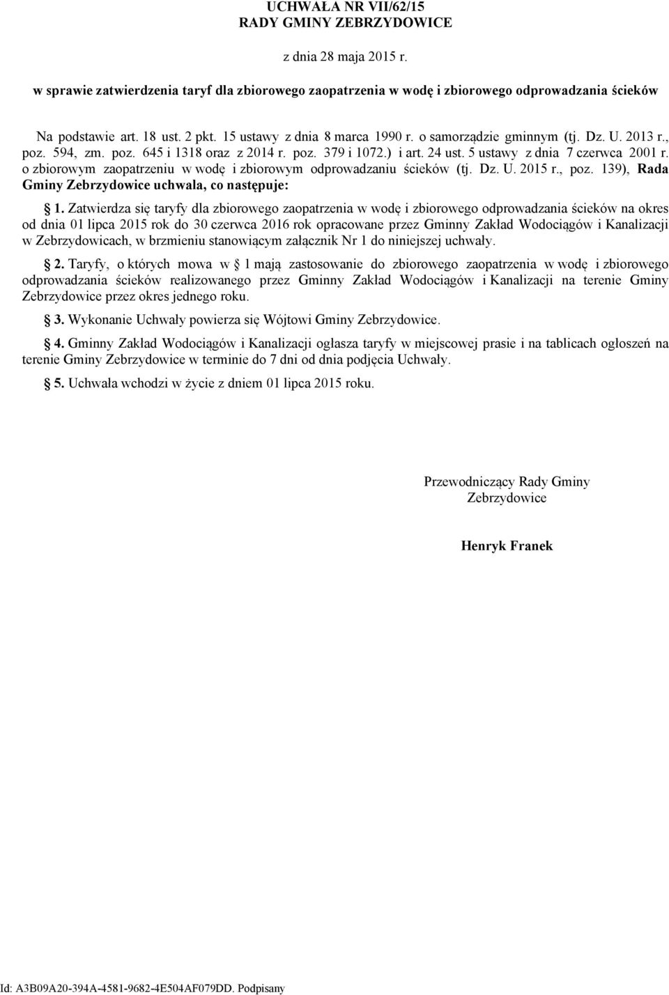 o zbiorowym zaopatrzeniu w wodę i zbiorowym odprowadzaniu ścieków (tj. Dz. U. 2015 r., poz. 139), Rada Gminy Zebrzydowice uchwala, co następuje: 1.