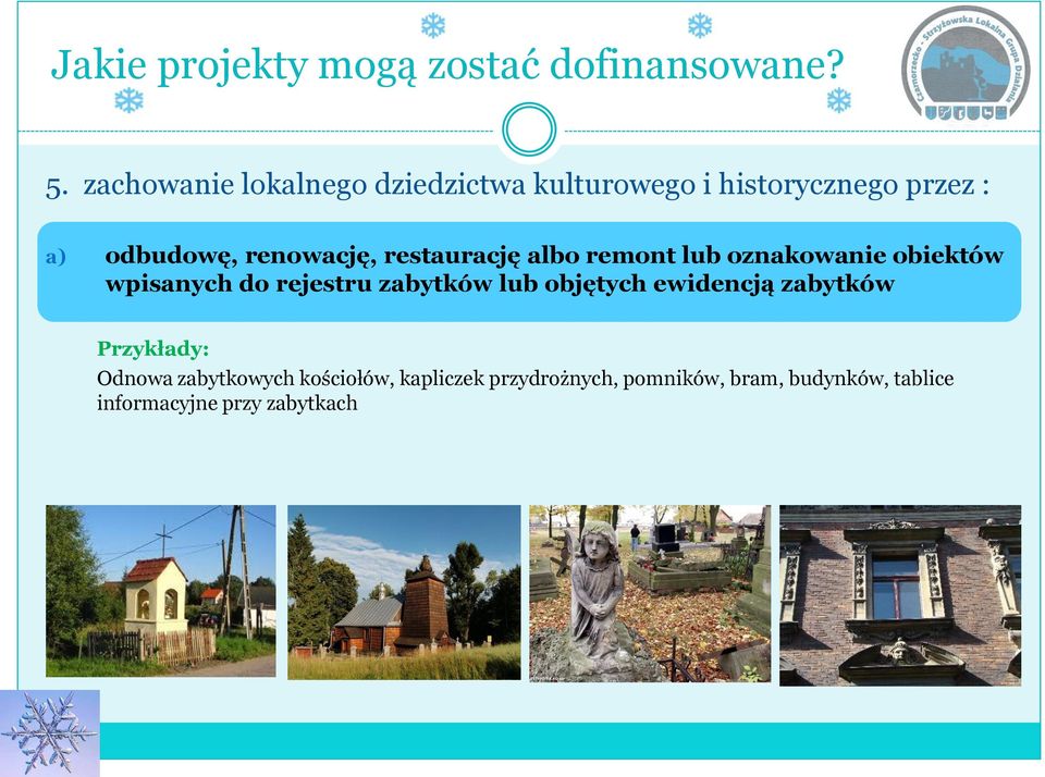 rejestru zabytków lub objętych ewidencją zabytków Przykłady: Odnowa zabytkowych