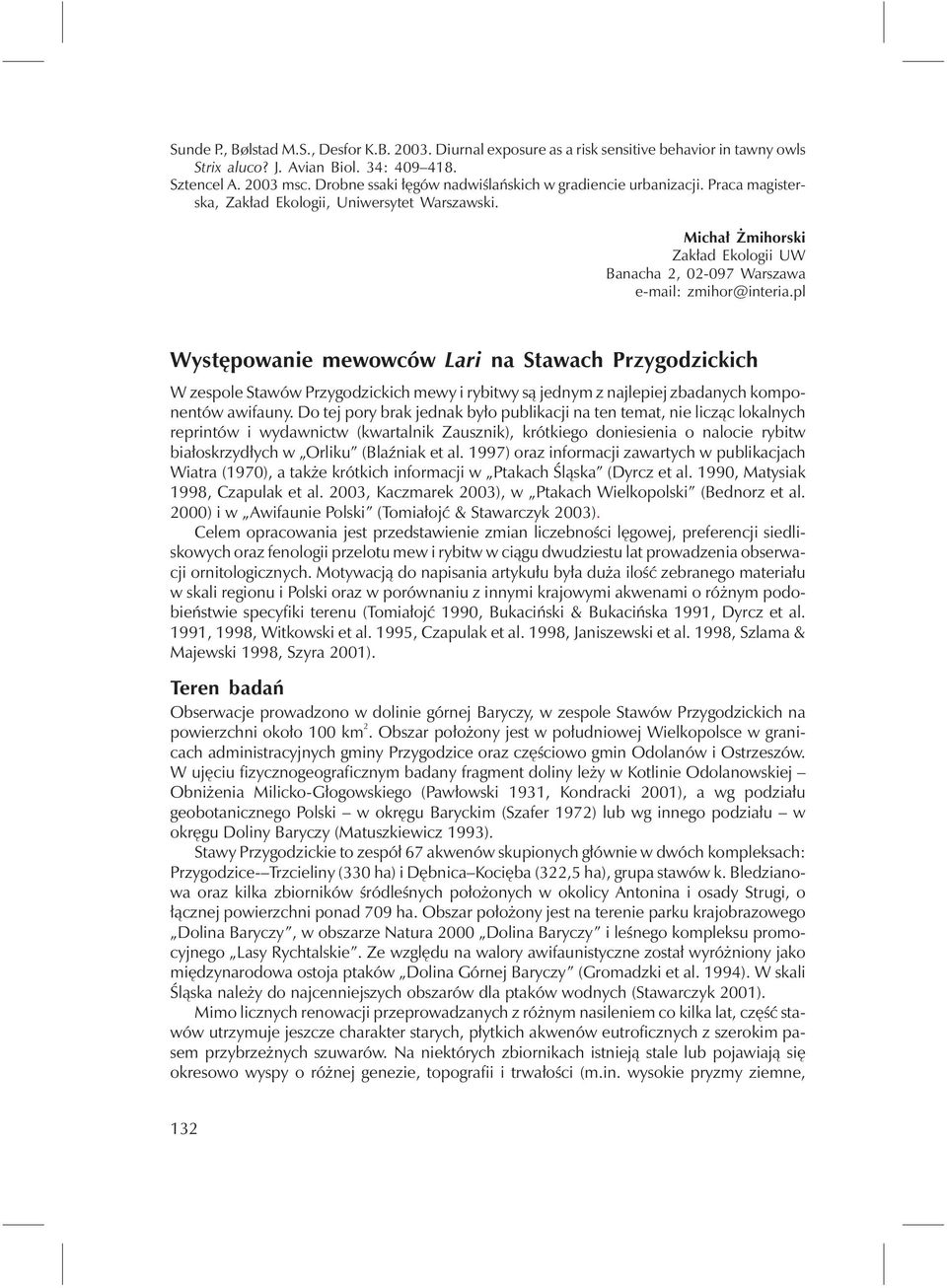 Michał Żmihorski Zakład Ekologii UW Banacha 2, 02-097 Warszawa e-mail: zmihor@interia.