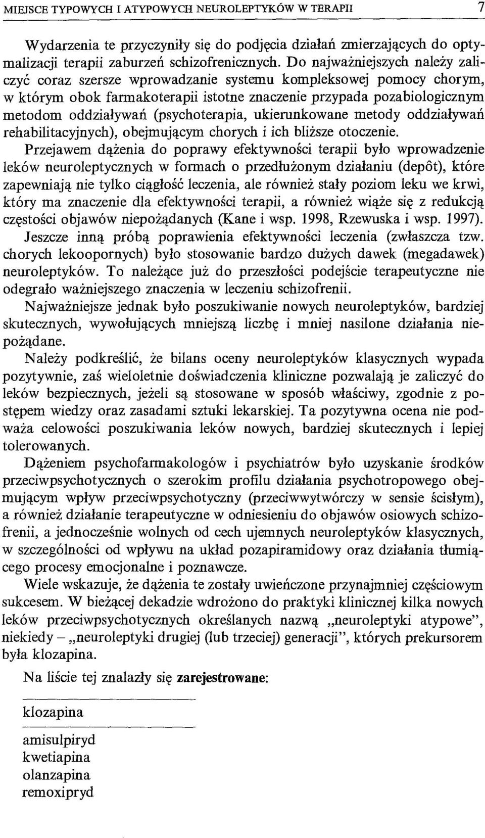 (psychoterapia, ukierunkowane metody oddziaływań rehabilitacyjnych), obejmującym chorych i ich bliższe otoczenie.