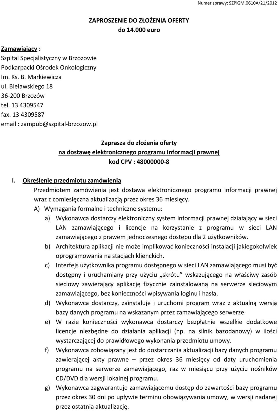 pl Zaprasza do złożenia oferty na dostawę elektronicznego programu informacji prawnej kod CPV : 48000000-8 I.