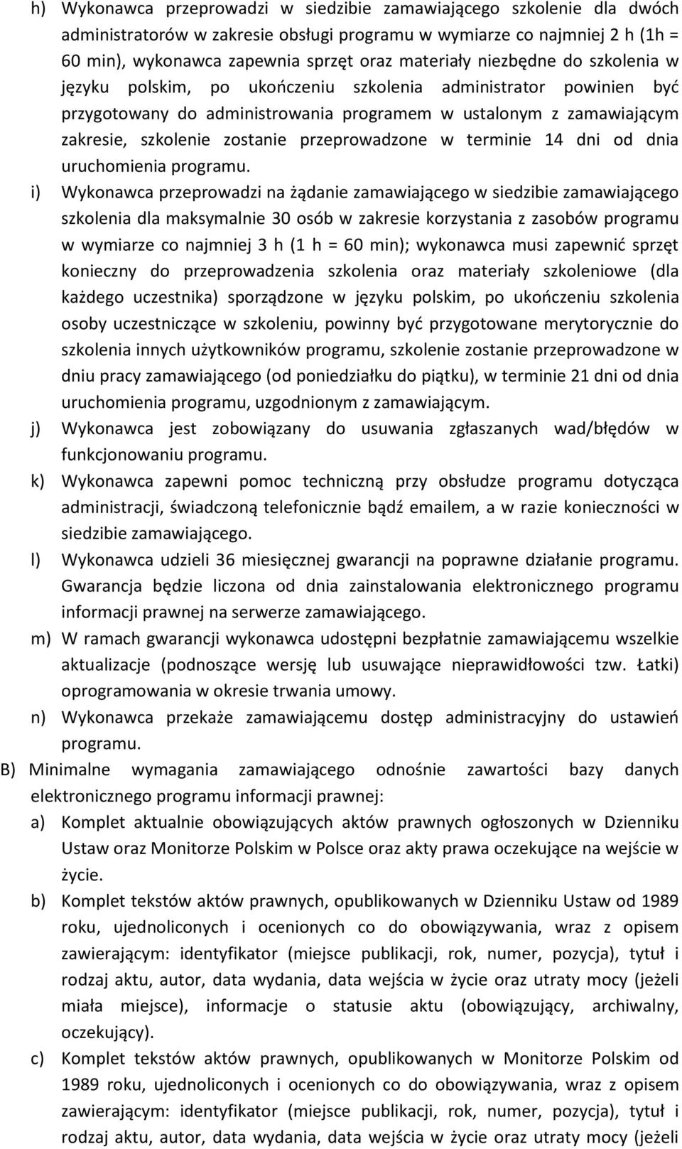 przeprowadzone w terminie 14 dni od dnia uruchomienia programu.
