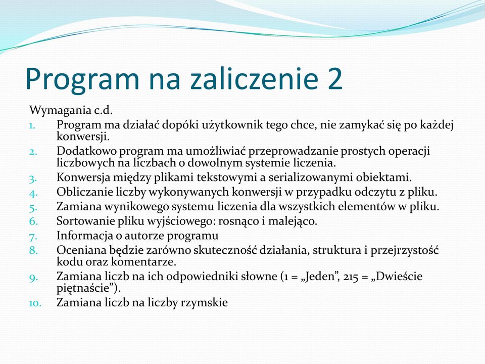 Zamiana wynikowego systemu liczenia dla wszystkich elementów w pliku. 6. Sortowanie pliku wyjściowego: rosnąco i malejąco. 7. Informacja o autorze programu 8.