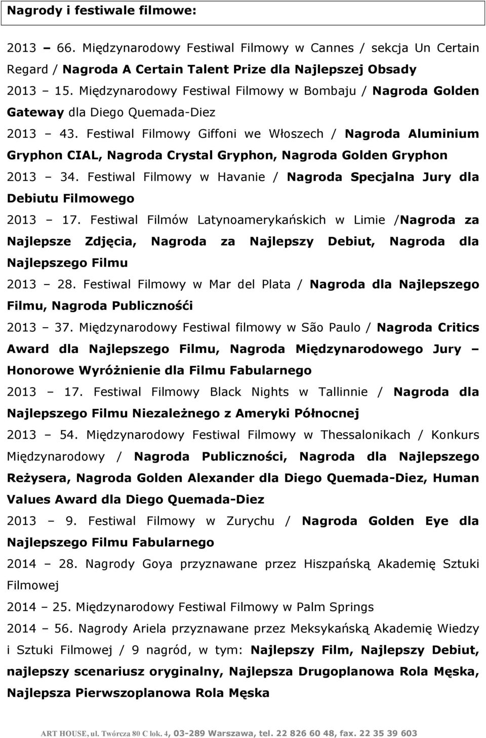 Festiwal Filmowy Giffoni we Włoszech / Nagroda Aluminium Gryphon CIAL, Nagroda Crystal Gryphon, Nagroda Golden Gryphon 2013 34.