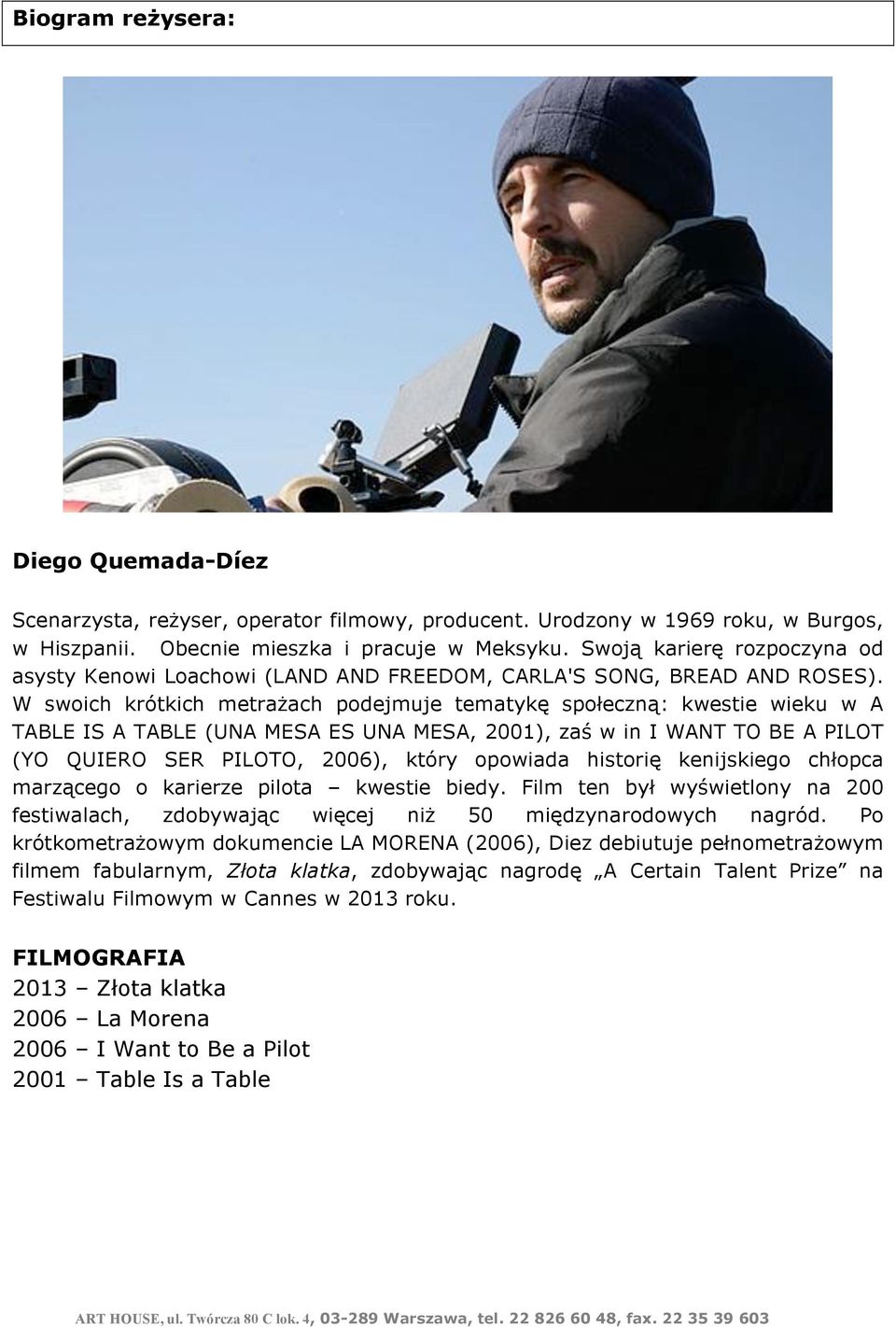 W swoich krótkich metrażach podejmuje tematykę społeczną: kwestie wieku w A TABLE IS A TABLE (UNA MESA ES UNA MESA, 2001), zaś w in I WANT TO BE A PILOT (YO QUIERO SER PILOTO, 2006), który opowiada