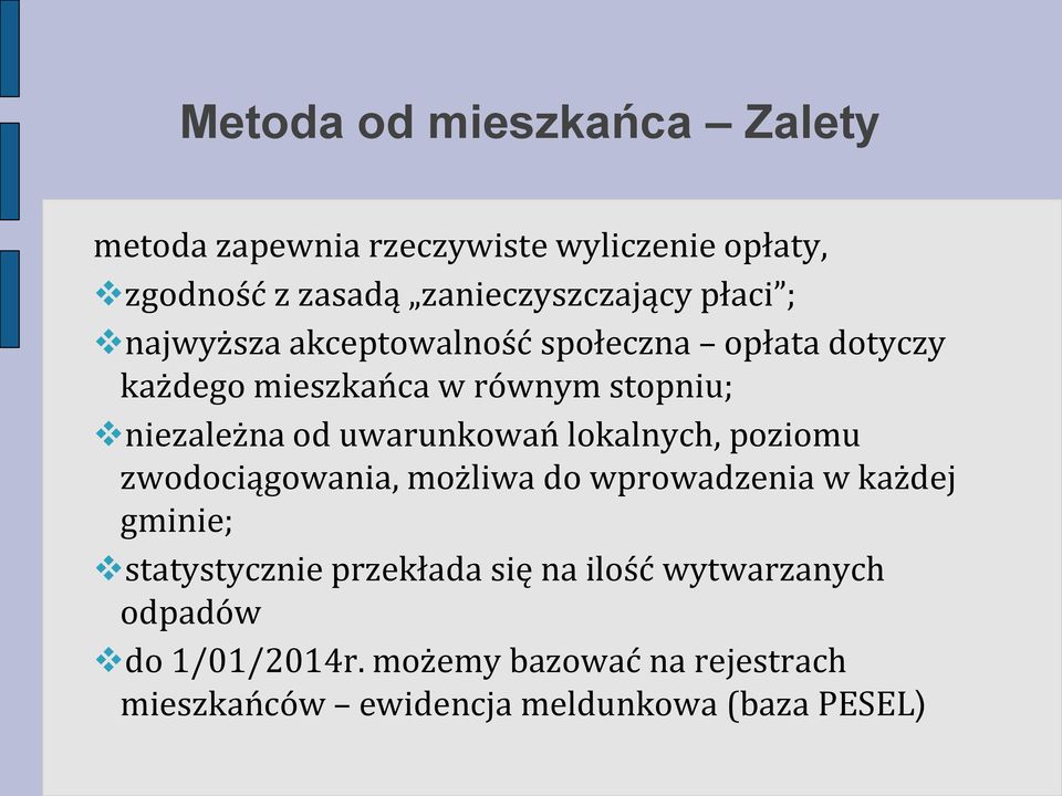 uwarunkowań lokalnych, poziomu zwodociągowania, możliwa do wprowadzenia w każdej gminie; statystycznie przekłada