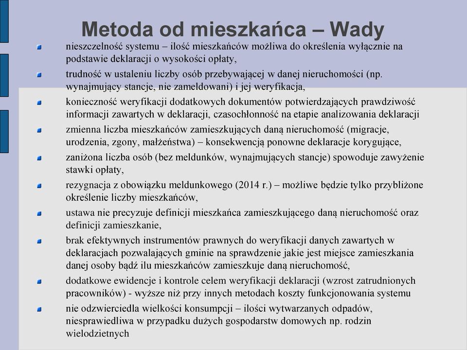 wynajmujący stancje, nie zameldowani) i jej weryfikacja, konieczność weryfikacji dodatkowych dokumentów potwierdzających prawdziwość informacji zawartych w deklaracji, czasochłonność na etapie