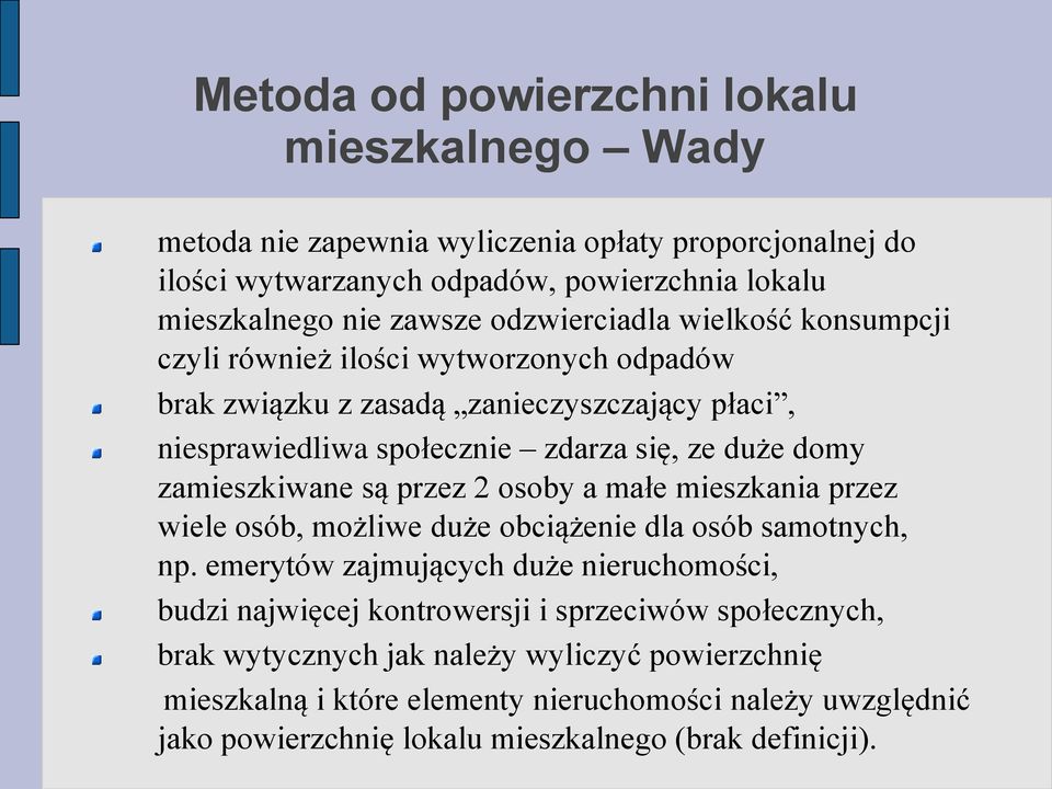 zamieszkiwane są przez 2 osoby a małe mieszkania przez wiele osób, możliwe duże obciążenie dla osób samotnych, np.