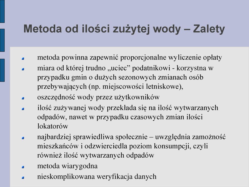 miejscowości letniskowe), oszczędność wody przez użytkowników ilość zużywanej wody przekłada się na ilość wytwarzanych odpadów, nawet w przypadku