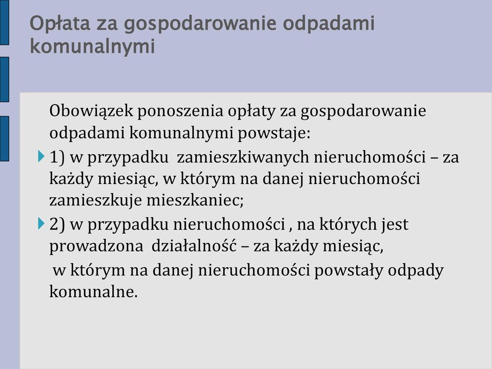 którym na danej nieruchomości zamieszkuje mieszkaniec; 2) w przypadku nieruchomości, na których