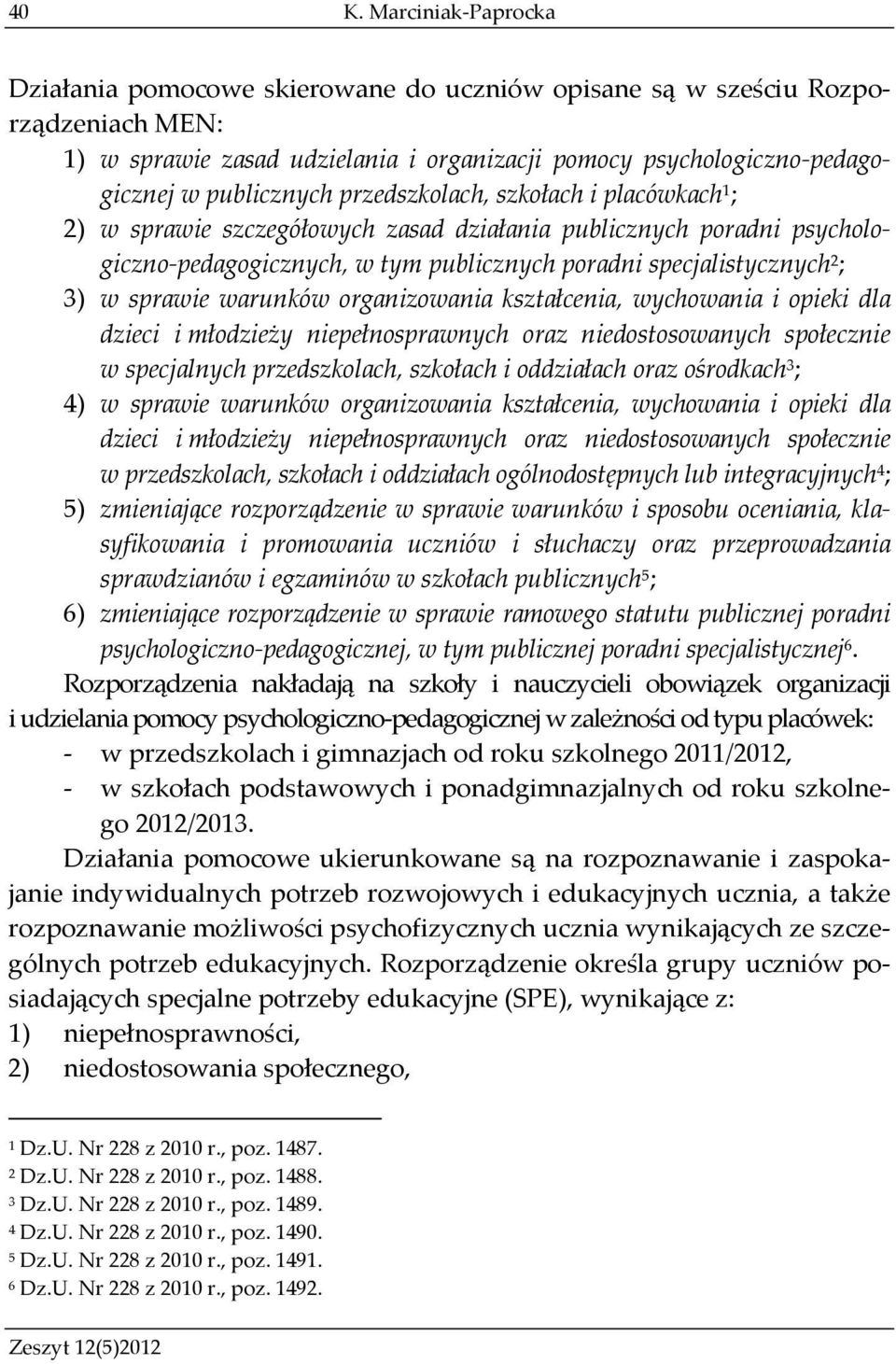 sprawie warunków organizowania kształcenia, wychowania i opieki dla dzieci i młodzieży niepełnosprawnych oraz niedostosowanych społecznie w specjalnych przedszkolach, szkołach i oddziałach oraz