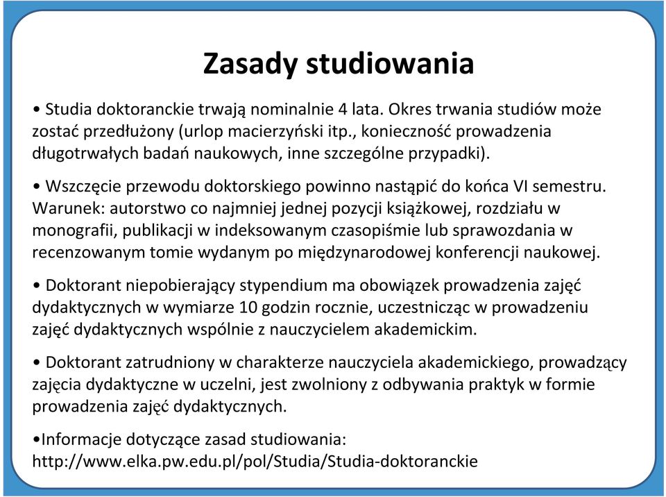 Warunek: autorstwo co najmniej jednej pozycji książkowej, rozdziału w monografii, publikacji w indeksowanym czasopiśmie lub sprawozdania w recenzowanym tomie wydanym po międzynarodowej konferencji