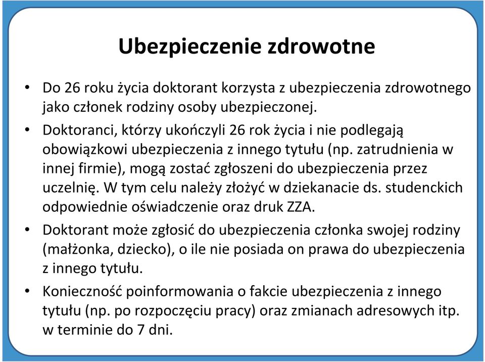 zatrudnienia w innej firmie), mogą zostaćzgłoszeni do ubezpieczenia przez uczelnię. W tym celu należy złożyćw dziekanacie ds.